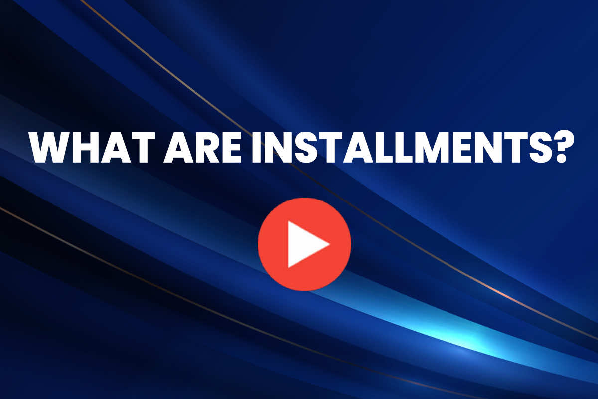 What are Installments?